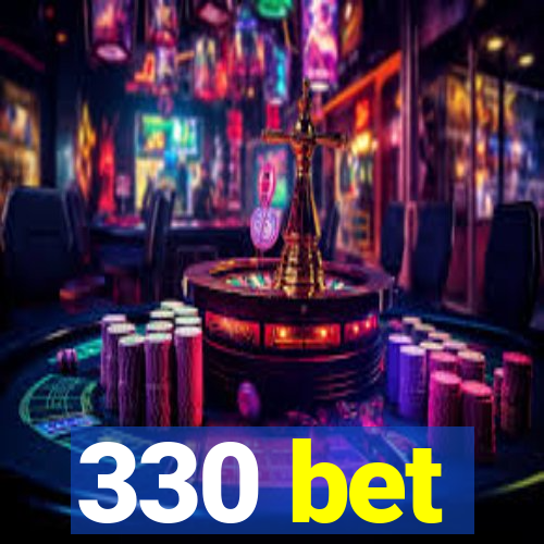 330 bet